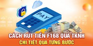 Rút Tiền F168 - Hướng Dẫn Quy Trình Chuẩn Cho Hội Viên