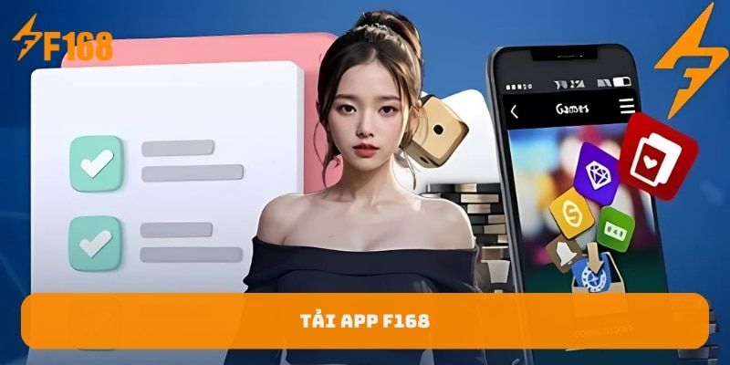 Tải App F168 - Nhập Cuộc Chơi Chỉ Sau Vài Cái Chạm Tay