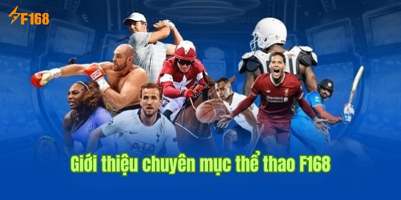 Giới thiệu chi tiết về chuyên mục cá cược thể thao tại F168