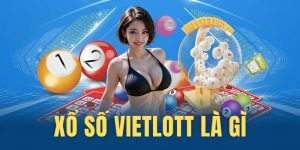 Xổ Số Vietlott Là Gì - Top 4 Hình Thức Chơi Đặc Sắc Nhất